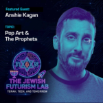 Jewish Futurism Lab promo graphic with a cyan-toned portrait of Anshie Kagan against a starry circuit-board background, captioned "Featured Guest: Anshie Kagan" and "Topic: Pop Art & The Prophets"